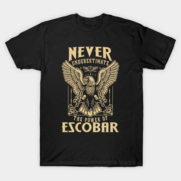 Never Underestimate The Power Of Escobar T-Shirt by tuneitoutstudio